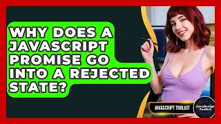 Why Does A JavaScript Promise Go Into A Rejected State - JavaScript Toolkit