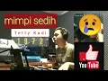 Download Lagu MIMPI SEDIH -COVER. Tetty Kadi 1972
