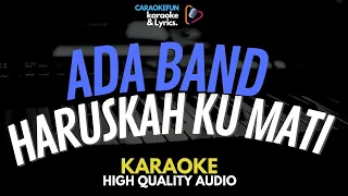 Download ADA BAND - HARUSKAH KU MATI KARAOKE Lirik MP3