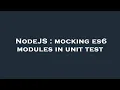 NodeJS mocking es6 modules in unit test