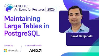 Maintaining Large Tables in PostgreSQL POSETTE An Event for Postgres 2026