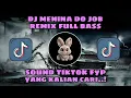 Download Lagu DJ MENINA DO JOB REMIX FULL BASS || DJ PEDINDO PIX PROS CARA QUE A'BIGODE VIRAL TIKTOK