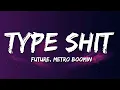 Download Lagu Future, Metro Boomin - Type Shit (Lyrics)