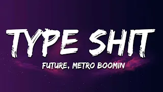 Future Metro Boomin Type Shit Lyrics 