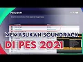 Mengganti lagu di PES 2021