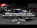 Lagu DROP ENAKEUN V23 ELITE CESS X CINTA SATU MALAM COCOK BUAT DI MOBIL VIRAL TIKTOK 2025 BY Azil Remixer