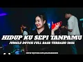 Download Lagu DJ HIDUP KU SEPI TANPA MU JUNGLE DUTCH FULL BASS TERBARU 2025 ( RAMA REBORN )