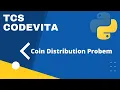 Coin Distribution Problem TCS CodeVita 2022 Previous Year Question Python Xplore360