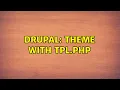 Drupal Theme with tpl php