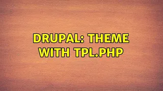 Drupal Theme with tpl php