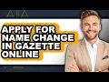How To Apply For Name Change In Gazette Online Updated