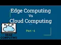 Edge Computing vs Cloud Computing Edge Computing Part - 4