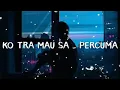 Lagu santai ko tra mau sa tapi ko datang