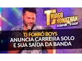 Lagu TJ DO FORRÓ BOYS ANUNCIA CARREIRA SOLO E SUA SAIDA DA BANDA