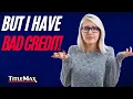 How can I get money with bad credit TitleMax