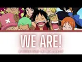 Lagu One Piece Opening 07 Lyrics Kanji/Romaji/EN/ID [Strawhat Pirates ~ We Are! (ウィーアー!)][Full Song]