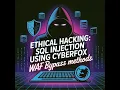 Ethical Hacking SQL Injection Using CyberFox WAF Bypass Methods