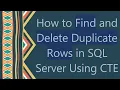 How to Find and Delete Duplicate Rows in SQL Server Using CTE