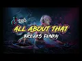 Download Lagu Albert Riskhy - All About That - Breaks Fvnky 2022