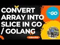 Golang convert array into slice in Go Golang