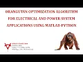 ORANGUTAN OPTIMIZATION ALGORITHM FOR ELECTRICAL AND POWER SYSTEM APPLICATIONS USING MATLAB-PYTHON
