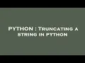 PYTHON Truncating a string in python