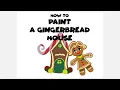 How to Paint a Gingerbread House Meet Betty the Gingerbready
