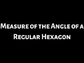 Find the Measure of the Angle of a Regular Hexagon
