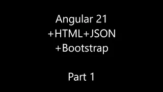 Angular Part 1- Angular 21 HTTP Client HTML Bootstrap JSON