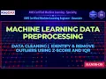 ML Data Preprocessing Identify Remove Outliers Using Z-Score and IQR for Machine Learning