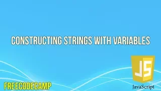 Constructing Strings with Variables JavaScript Tutorial FreeCodeCamp