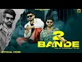 2 BANDE (OFFICIAL MUSIC VIDEO) MASOOM SHARMA | Upasna Gehlot | Nishchay Sharma