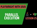 Lesson 25 Parallel Execution - Complete Course for Playwright with Java
