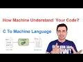 How Machine Understand Your Code C to machine language