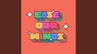 Ease Our Minds