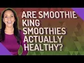 Are Smoothie King smoothies actually healthy