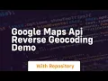 Google maps api reverse geocoding demo