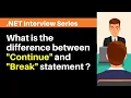 What is the difference between continue and break statement