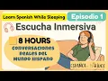 8h SPANISH Real Voices Real Accents Listen Absorb - Learn Spanish While Sleeping