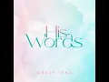 Lagu Grace Tena - His Words (Official Lyric Video)