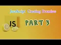 Javascript Creating promises Part 3