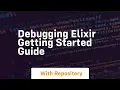 debugging elixir getting started guide