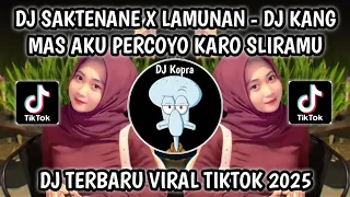 dj kang mas aku percoyo karo sliramu dj saktenane x lamunan jedag jedug viral tiktok terbaru 2025