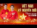 Download Lagu VIỆT NAM KỶ NGUYÊN MỚI | MV LYRIC | LÊ BẢO BÌNH