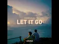 Let It Go - NOTSOBAD & MA:RK