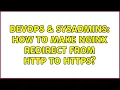 DevOps SysAdmins How to make NGINX redirect from http to https 2 Solutions