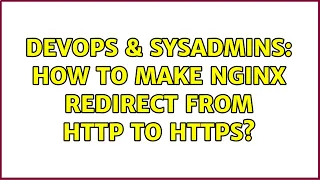 DevOps SysAdmins How to make NGINX redirect from http to https 2 Solutions