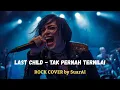 Lagu LAST CHILD - TAK PERNAH TERNILAI COVER ROCK VERSION- COVER LAST CHILD TAK PERNAH TERNILAI VERSI ROCK