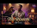 The Reason ( Hoobastank ) - Soulful R&B Version by Rhythm Mozaic