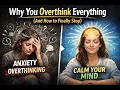 Why You Overthink Everything And How to Finally Stop